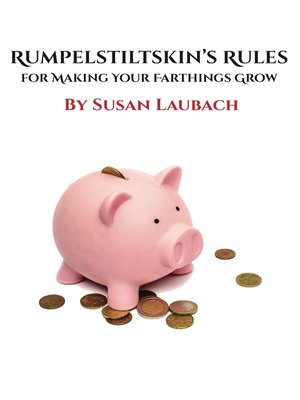 cover image of Rumpelstiltskin's Rules for Making Your Farthings Grow